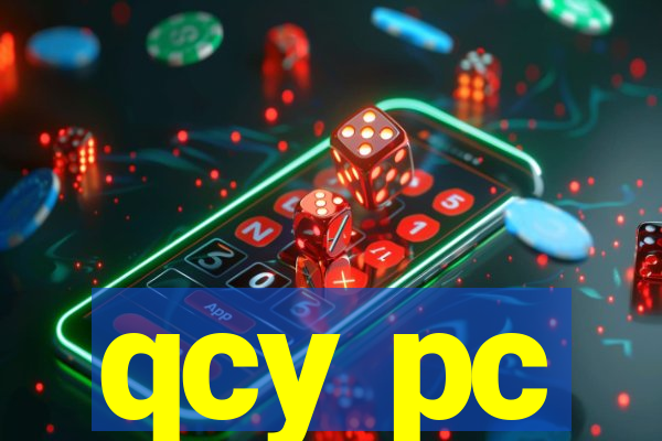 qcy pc